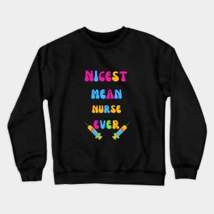 Nicest Mean Nurse Ever Crewneck Sweatshirt